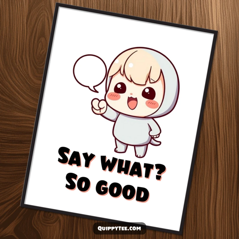 Funny Free Printable Wall Art: A kawaii character points a finger dramatically at an empty speech bubble, demanding attention.